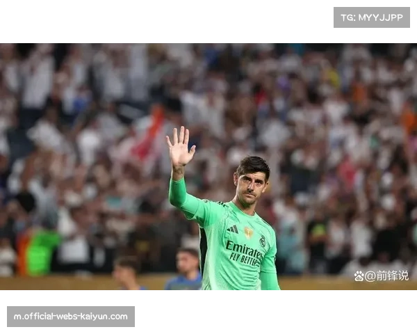 皇马门将库尔图瓦伤愈归来 关键扑救助球队守住胜果